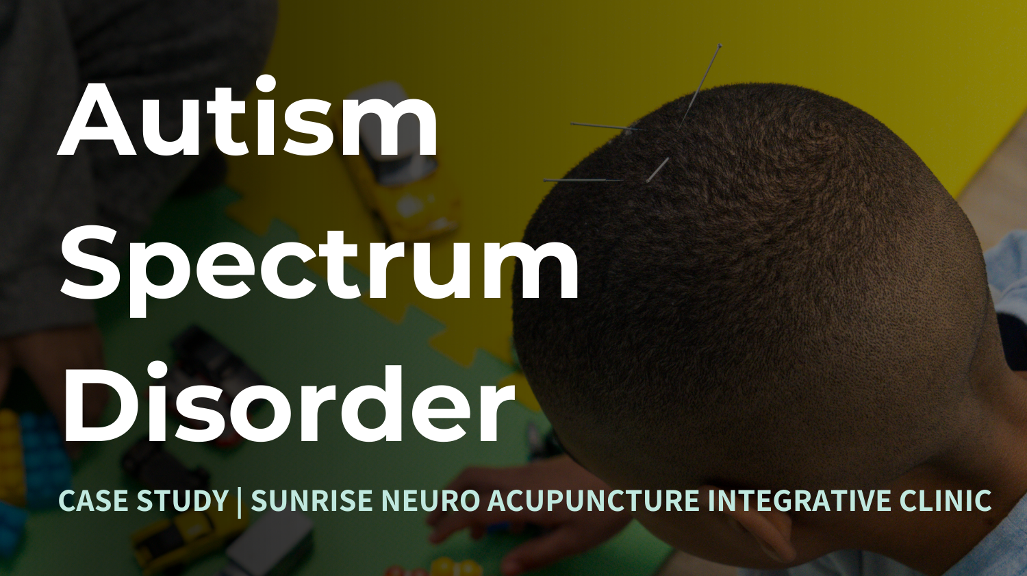 Autism Spectrum Disorder Treatment Sunrise Neuro Acupuncture Clinic