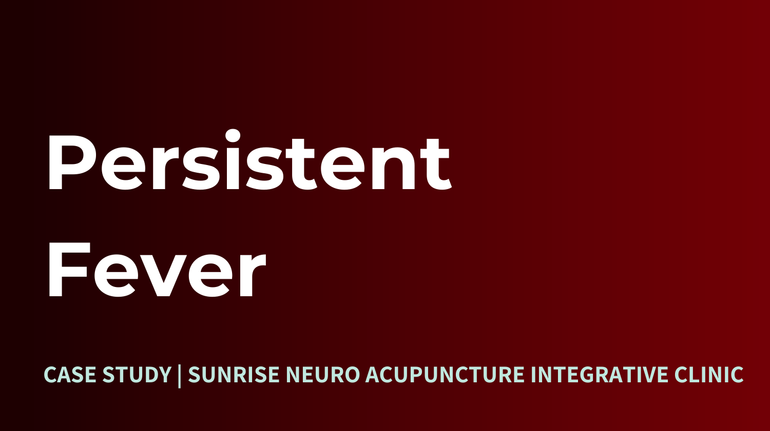 Persistent Fever Treatment Sunrise Neuro Acupuncture Clinic